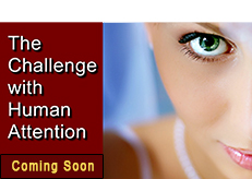 The Challenge With Human Attention COMING SOON